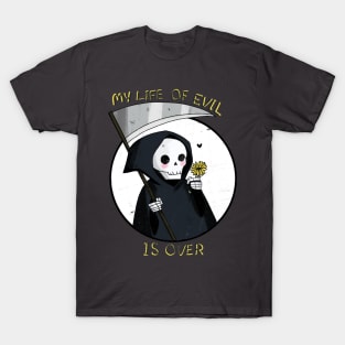 Grim reaper is no longer evil T-Shirt